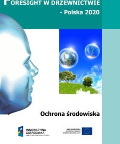Foresight w drzewnictwie - Polska 2020. Obszar badawczy: Ochrona środowiska - ebook