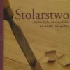 Stolarstwo - materiały, narzędzia, techniki, projekty