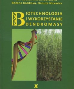 Biotechnologia i wykorzystanie dendromasy