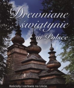 Drewniane świątynie w Polsce. Kościoły i cerkwie na Liście Światowego Dziedzictwa UNESCO