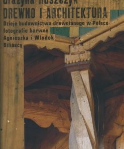 Drewno i architektura - Dzieje budownictwa drewnianego w Polsce