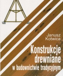 Konstrukcje drewniane w budownictwie tradycyjnym