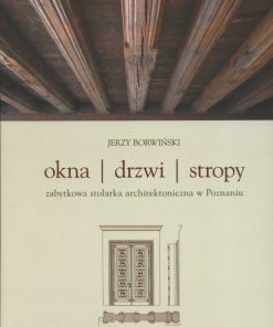 Okna Drzwi Stropy - zabytkowa stolarka architektoniczna w Poznaniu