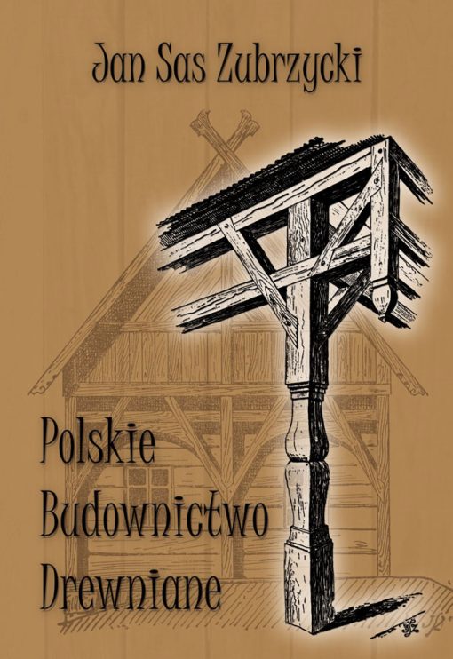 Polskie budownictwo drewniane (Reprint 1916)