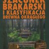 Szacunek brakarski i klasyfikacja drewna okrągłego