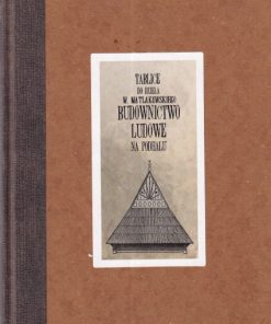 Matlakowski - Budownictwo ludowe na Podhalu