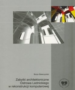 Zabytki architektoniczne Ostrowa Lednickiego w rekonstrukcji komputerowej