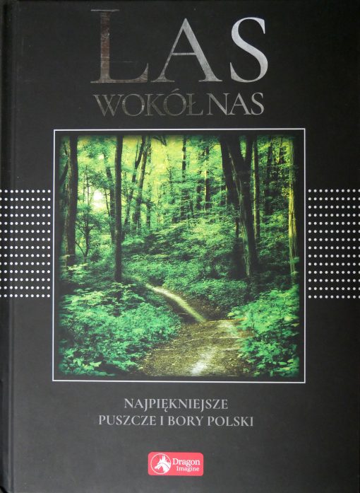 Las wokół nas - Najpiękniejsze puszcze i bory Polski