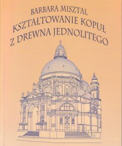 Kształtowanie kopuł z drewna jednolitego