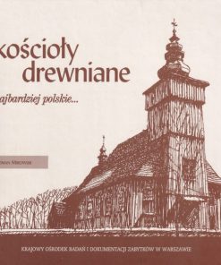 Kościoły drewniane. Najbardziej polskie