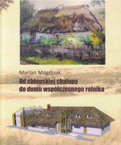 Od chłopskiej chałupy do domu współczesnego rolnika