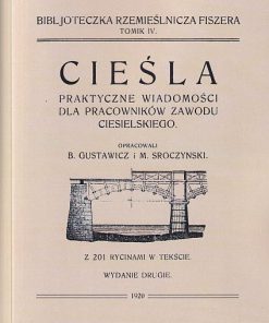 Cieśla. Praktyczne wiadomości dla pracowników zawodu ciesielskiego - Reprint z 1920