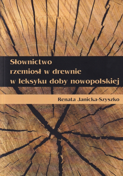 Słownictwo rzemiosł w drewnie w leksyku doby nowopolskiej
