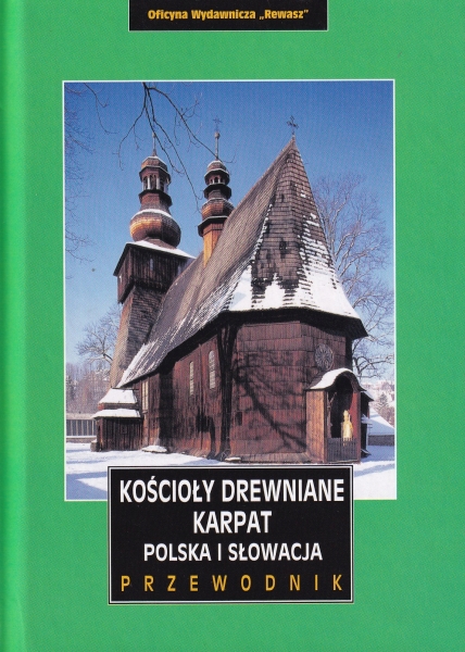 Kościoły drewniane Karpat. Polska i Słowacja. Przewodnik