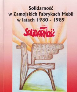 Solidarność w Zamojskich Fabrykach Mebli w latach 1980-1989