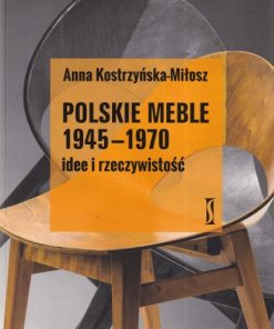 Polskie meble 1945-1970. Idee i rzeczywistość