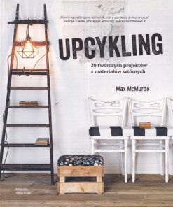 Upcykling 20 twórczych projektów z materiałów wtórnych