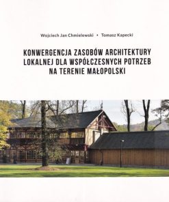 Konwergencja zasobów architektury lokalnej dla współczesnych potrzeb na terenie małopolski