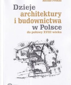 Dzieje architektury i budownictwa w Polsce do połowy XVII wieku