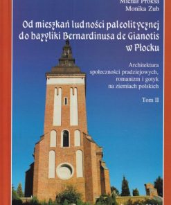 Od mieszkań ludności paleolitycznej do bazyliki Bernardinusa de Gianotis w Płocku