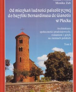 Od mieszkań ludności paleolitycznej do bazyliki Bernardinusa de Gianotis w Płocku