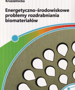 Energetyczno-środowiskowe problemy rozdrabniania biomateriałów