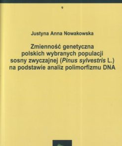 Zmienność genetyczna polskich wybranych populacji sosny zwyczajnej (Pinus sylvestris L.) na podstawie analiz polimorfizmu DNA