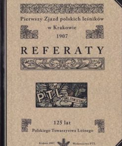 Referaty - Pierwszy Zjazd polskich leśników w Krakowie 1907