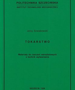 Tokarstwo. Materiały do ćwiczeń warsztatowych z technik wytwarzania