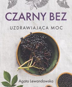 Czarny bez. Uzdrawiająca moc