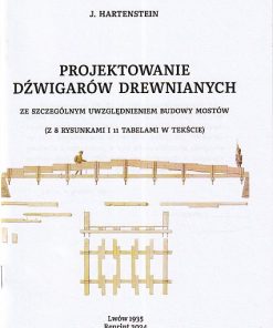 Projektowanie dźwigarów drewnianych. Ze szczególnym uwzględnieniem Budowy Mostów - Reprint