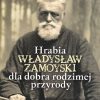 Hrabia Władysław Zamoyski dla dobra rodzimej przyrody