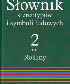 Słownik stereotypów i symboli ludowych II – Rośliny (warzywa, przyprawy, rośliny przemysłowe)