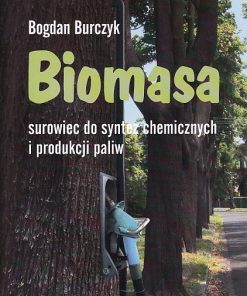 Biomasa - surowiec do syntez chemicznych i produkcji paliw