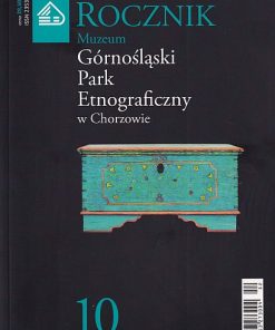 Górnośląski Park Etnograficzny w Chorzowie - Tom 10 (2022)