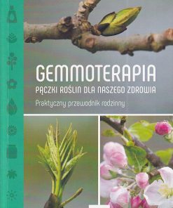 Gemmoterapia. Pączki roślin dla naszego zdrowia