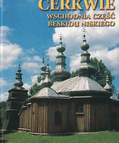 Cerkwie. Wschodnia część Beskidu Niskiego