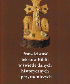 Prawdziwość tekstów Biblii w świetle danych historycznych i przyrodniczych