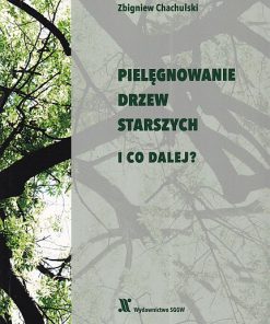 Pielęgnowanie drzew starszych i co dalej?
