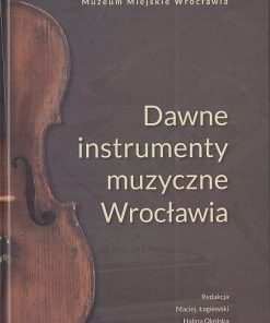 Dawne instrumenty muzyczne Wrocławia