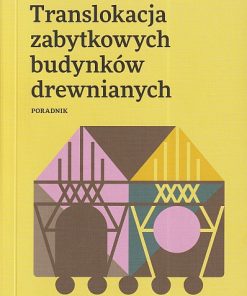 Translokacja zabytkowych budynków drewnianych