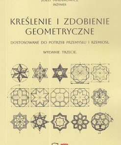 Kreślenie i zdobienie geometryczne dostosowane do potrzeb przemysłu i rzemiosł