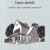 Tanie domki z drzewa, cegły i materjałów zastępczych - reprint z 1932