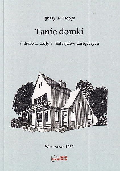 Tanie domki z drzewa, cegły i materjałów zastępczych - reprint z 1932 1 Tanie domki z drzewa, cegły i materjałów zastępczych - reprint z 1932