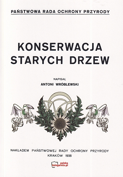 Konserwacja starych drzew. Reprint 1938 1 Konserwacja starych drzew. Reprint 1938