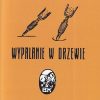 Wypalanie w drzewie. Reprint 1922
