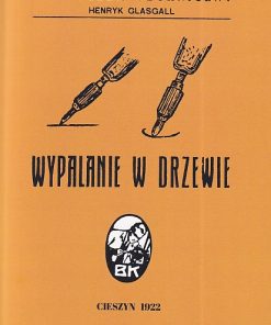 Wypalanie w drzewie. Reprint 1922